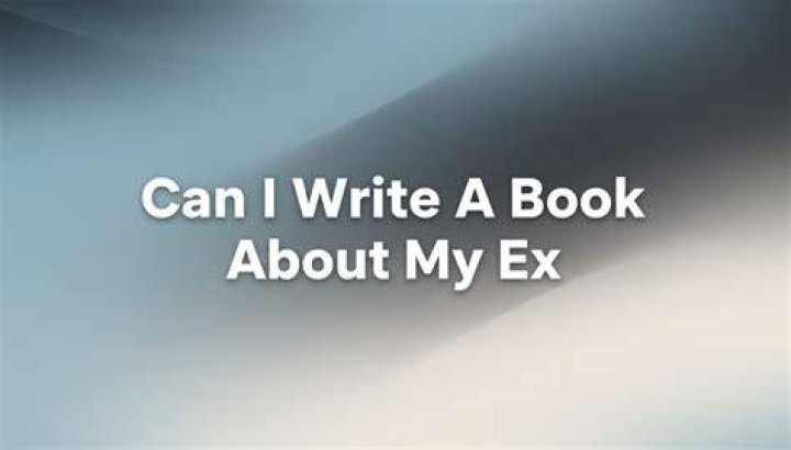 Can I write a book about my ex?