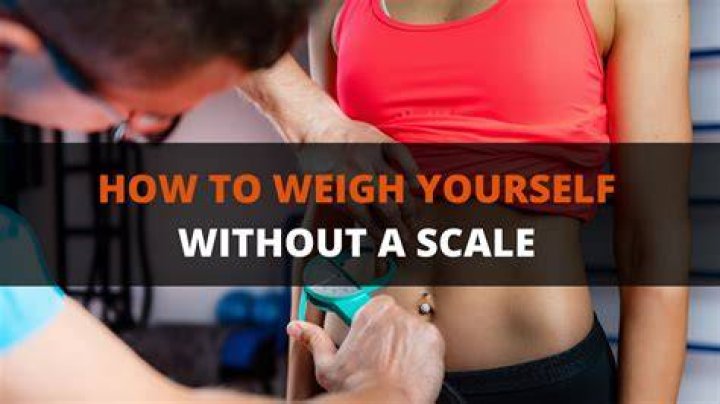 How can I weigh myself without a scale?