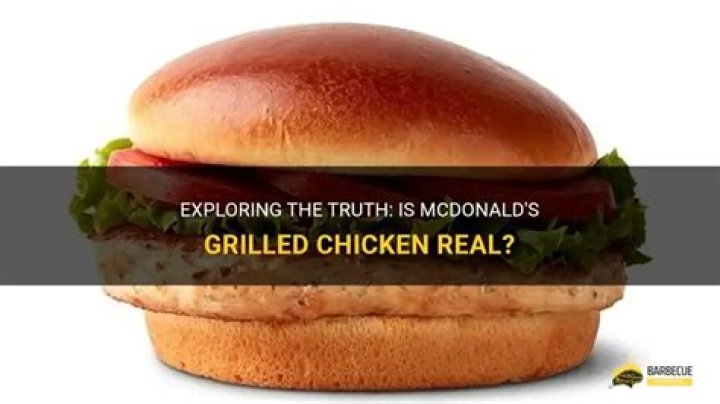 Is Mcdonalds Grilled chicken real chicken?