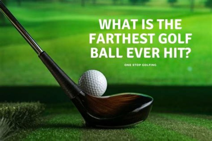 What's the farthest a golf ball has ever been hit?