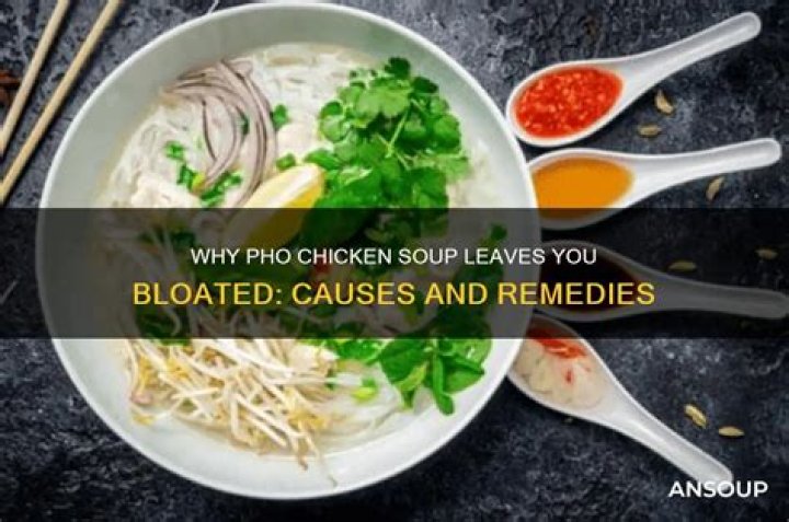 Why does pho make me bloated?
